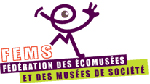 La Fédération des Ecomusées et des Musées de Société